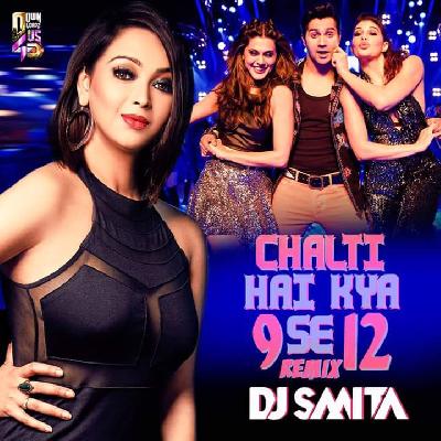DJ Smita - Chalti Hai Kya 9 Se 12 ( Judwaa 2 ) - Remix